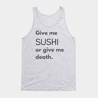 Give Me Sushi or Give Me Death Tank Top